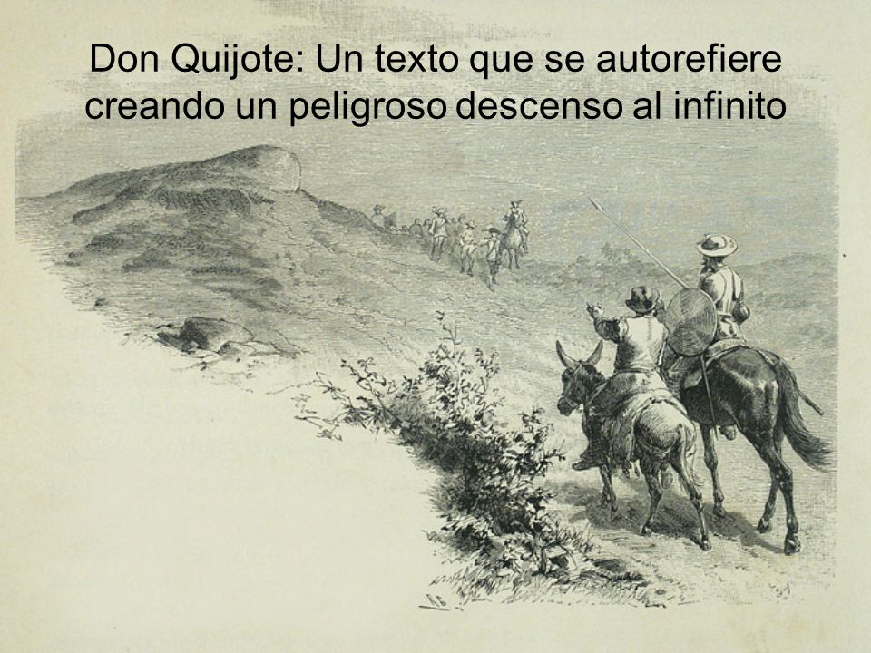 Don Quijote: Un texto que se autorefiere creando un peligroso descenso al infinito