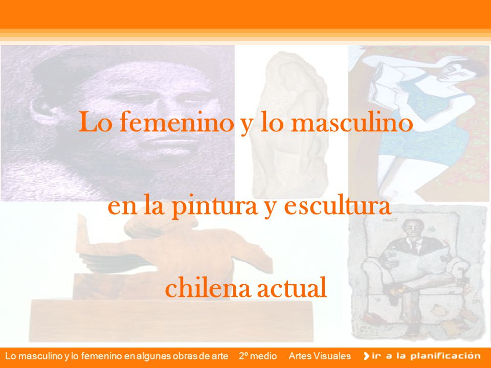 Lo femenino y lo masculino en la pintura y escultura chilena actual