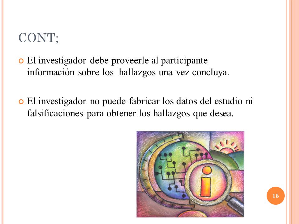 CONT; El investigador debe proveerle al participante información sobre los hallazgos una vez concluya.