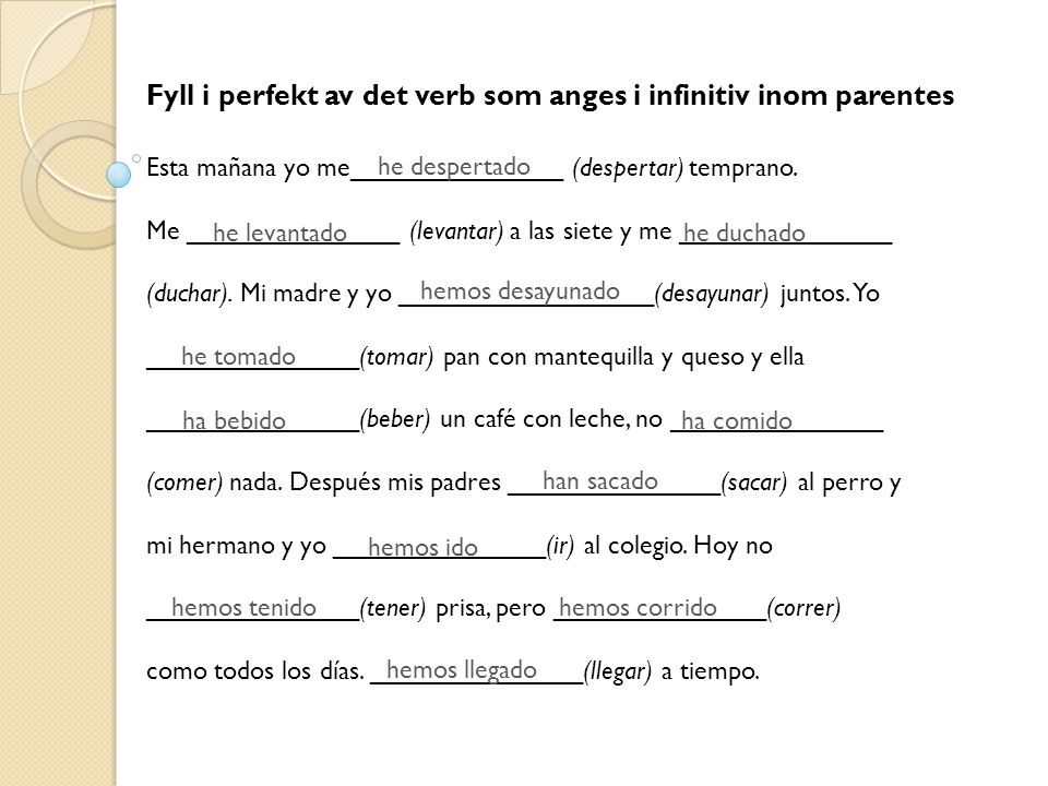 Fyll i perfekt av det verb som anges i infinitiv inom parentes