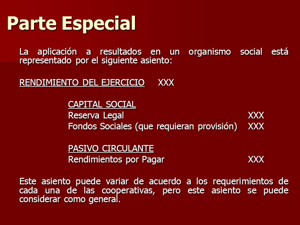 Parte Especial La aplicación a resultados en un organismo social está representado por el siguiente asiento: