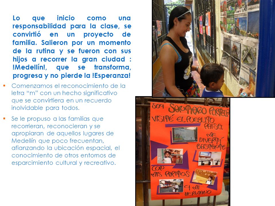 Lo que inicio como una responsabilidad para la clase, se convirtió en un proyecto de familia. Salieron por un momento de la rutina y se fueron con sus hijos a recorrer la gran ciudad : !Medellín!, que se transforma, progresa y no pierde la !Esperanza!