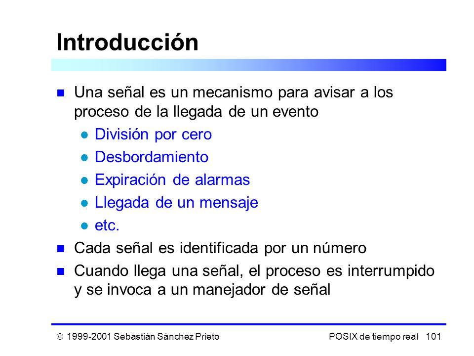 Introducción Una señal es un mecanismo para avisar a los proceso de la llegada de un evento. División por cero.
