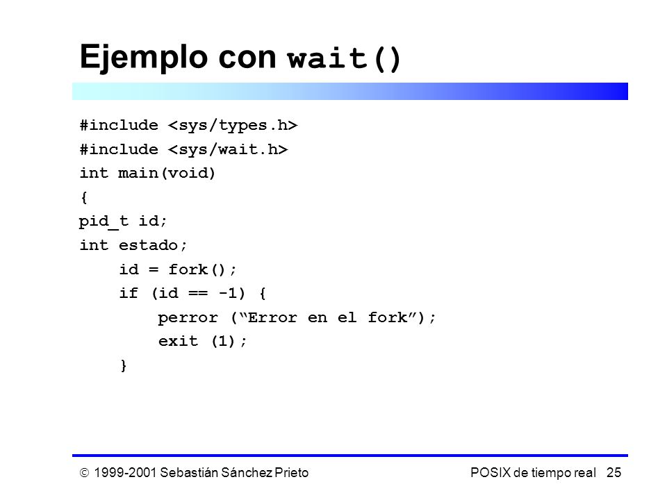 Ejemplo con wait() #include <sys/types.h>