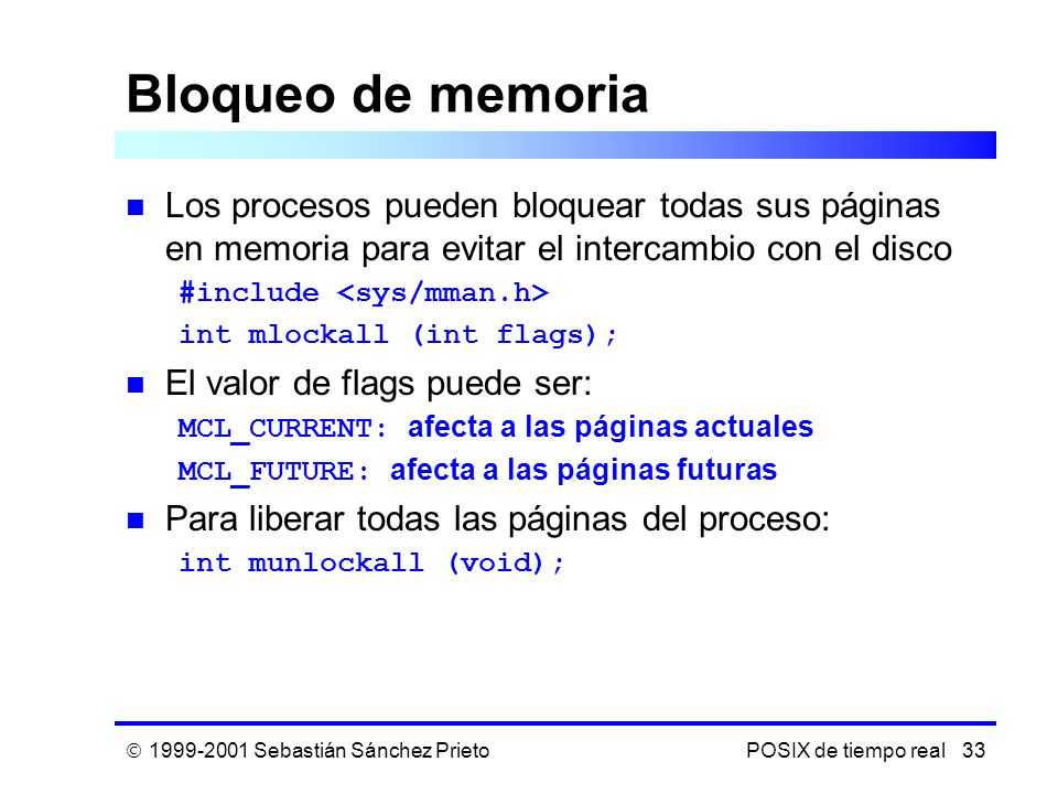 Bloqueo de memoria Los procesos pueden bloquear todas sus páginas en memoria para evitar el intercambio con el disco.