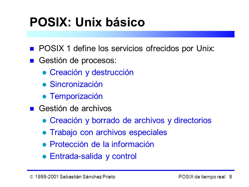 POSIX: Unix básico POSIX 1 define los servicios ofrecidos por Unix: