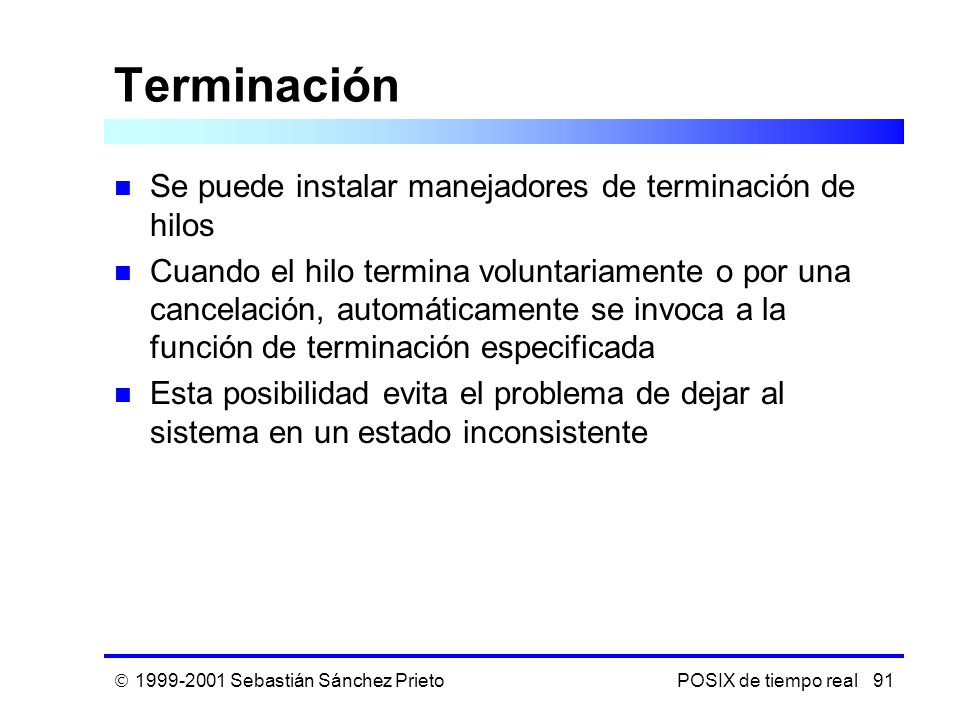 Terminación Se puede instalar manejadores de terminación de hilos