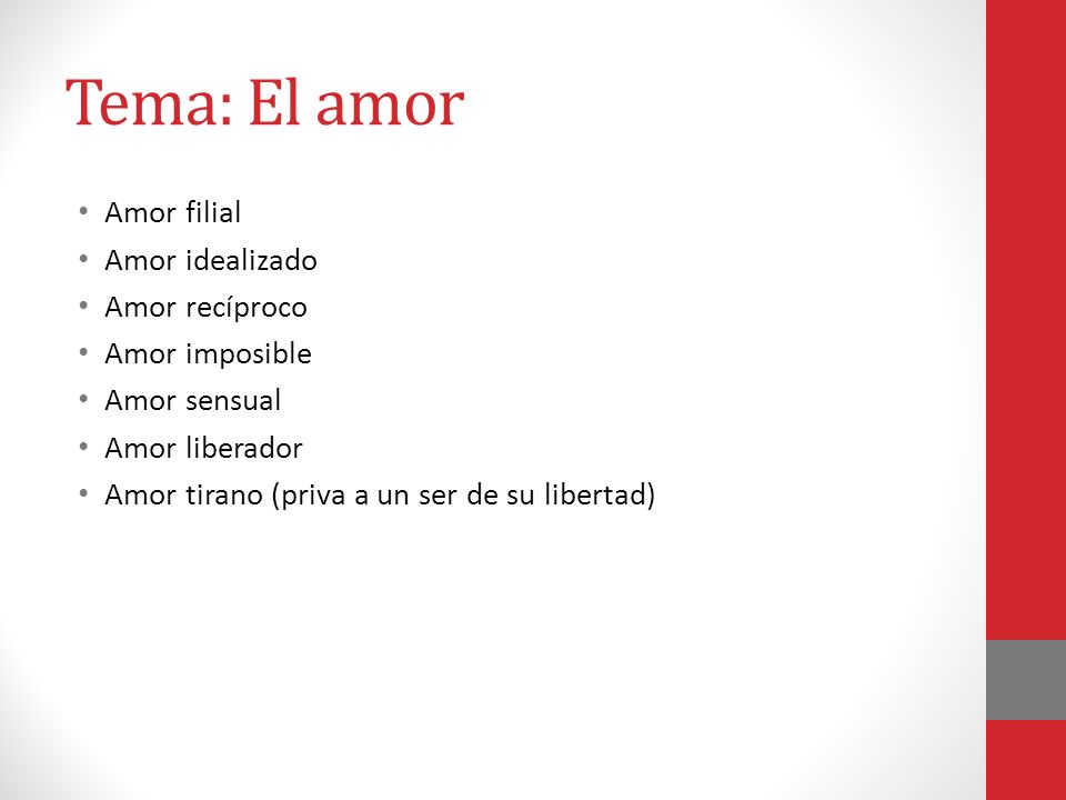 Tema: El amor Amor filial Amor idealizado Amor recíproco