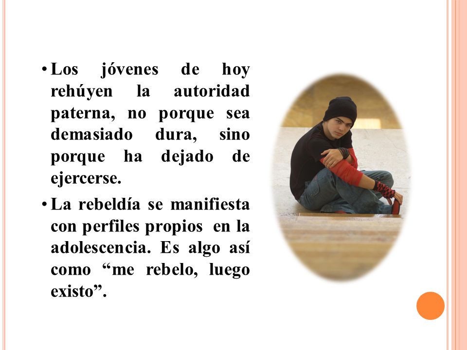 Los jóvenes de hoy rehúyen la autoridad paterna, no porque sea demasiado dura, sino porque ha dejado de ejercerse.