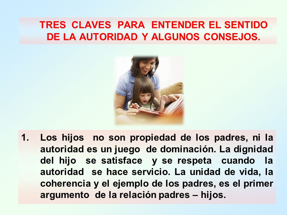 TRES CLAVES PARA ENTENDER EL SENTIDO DE LA AUTORIDAD Y ALGUNOS CONSEJOS.
