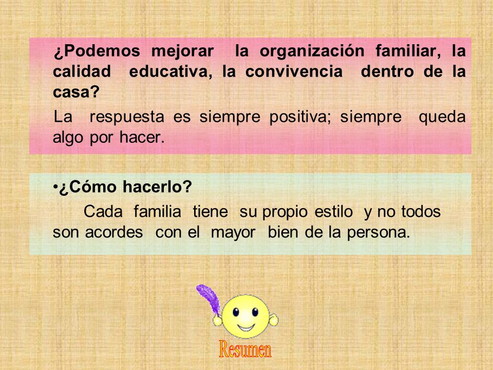 ¿Podemos mejorar la organización familiar, la calidad educativa, la convivencia dentro de la casa