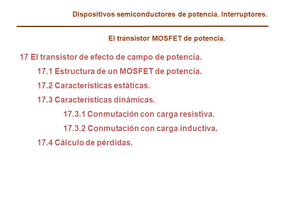 17 El transistor de efecto de campo de potencia.