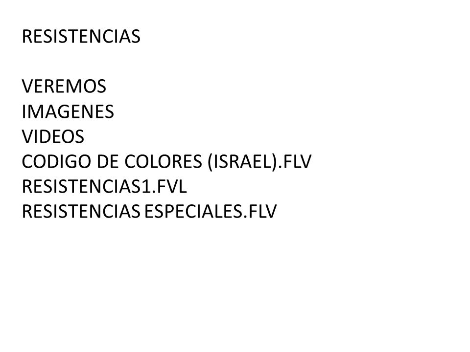 RESISTENCIAS VEREMOS. IMAGENES. VIDEOS. CODIGO DE COLORES (ISRAEL).FLV.