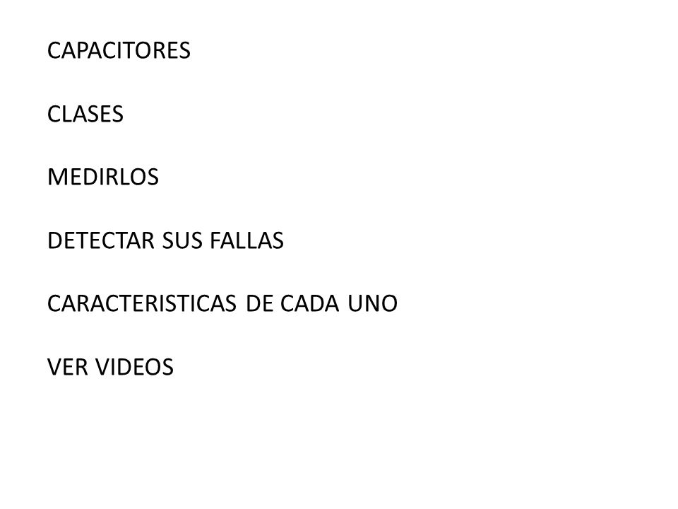 CAPACITORES CLASES MEDIRLOS DETECTAR SUS FALLAS CARACTERISTICAS DE CADA UNO VER VIDEOS