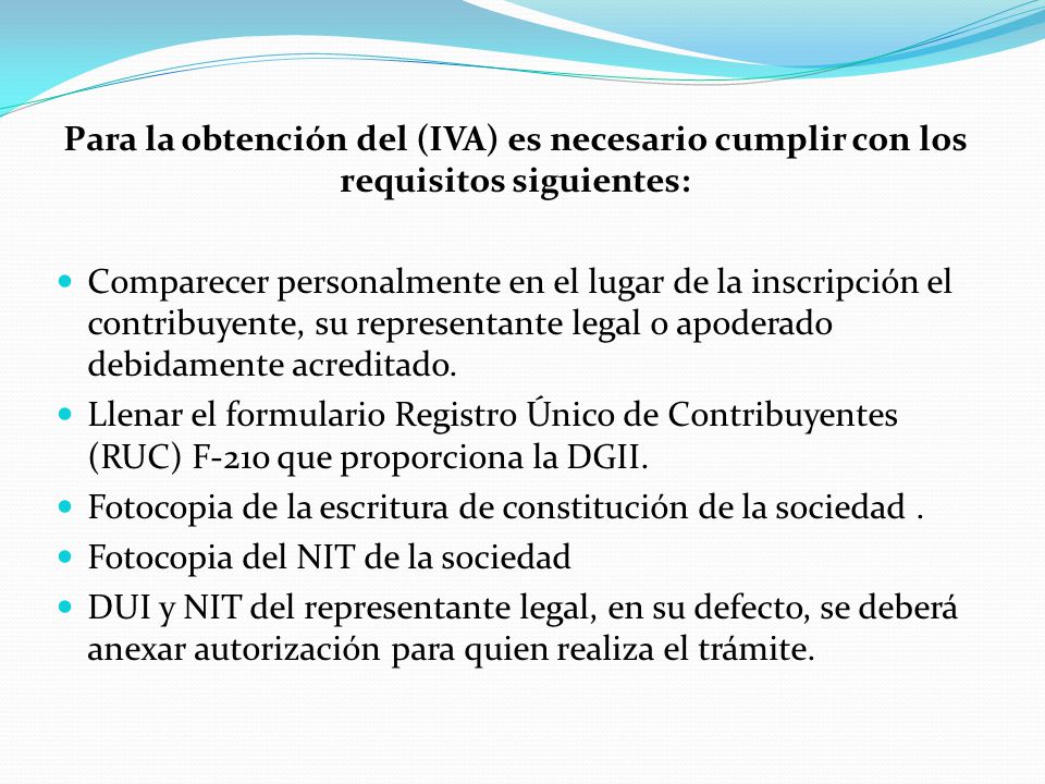 Para la obtención del (IVA) es necesario cumplir con los requisitos siguientes: