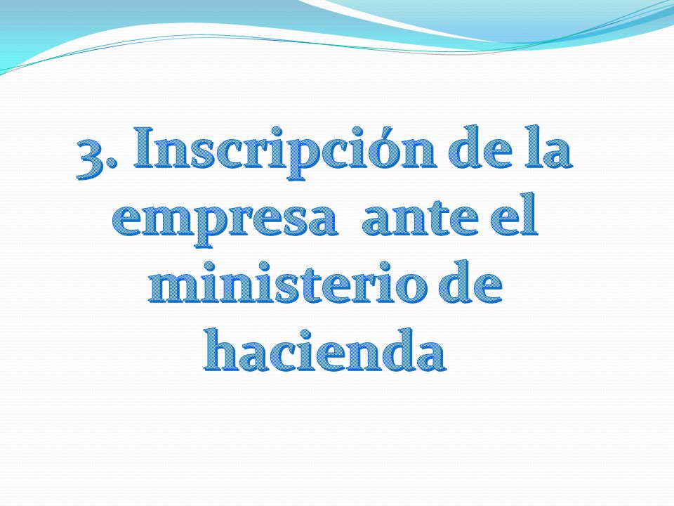 3. Inscripción de la empresa ante el ministerio de hacienda