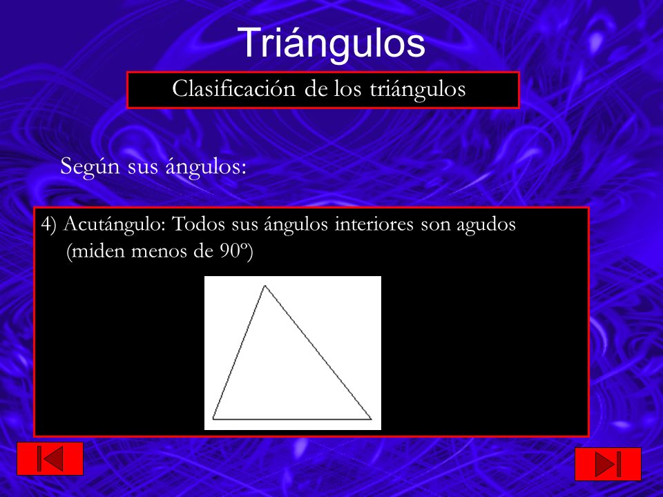 Triángulos Clasificación de los triángulos Según sus ángulos: