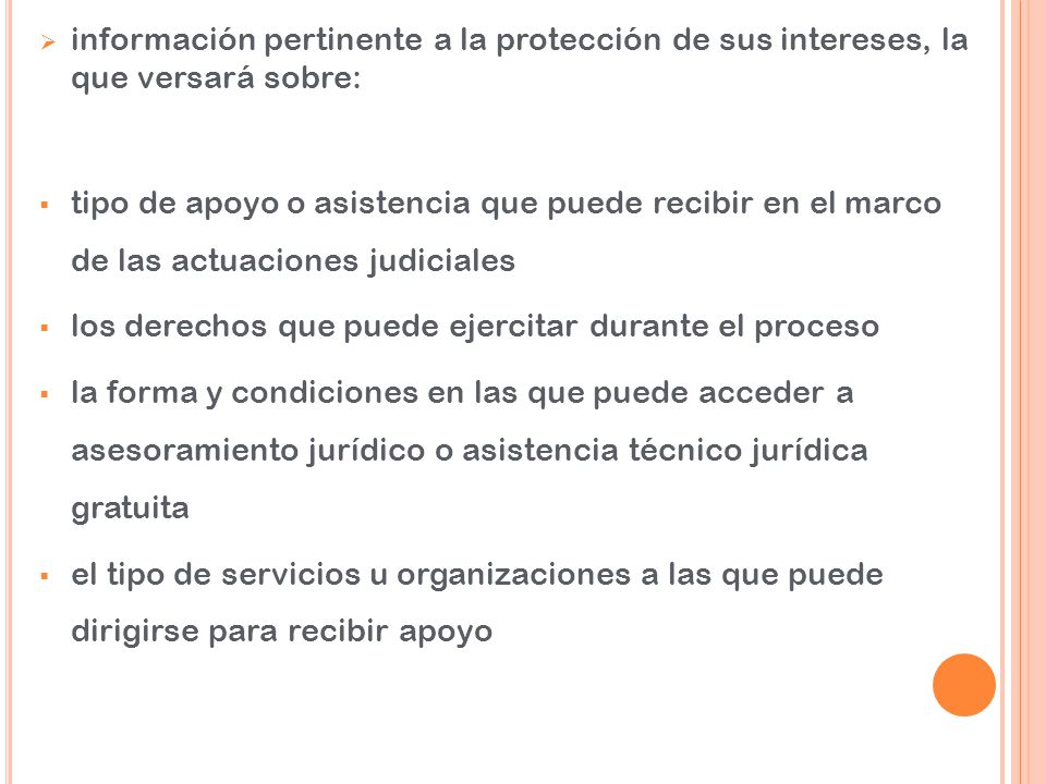 información pertinente a la protección de sus intereses, la que versará sobre: