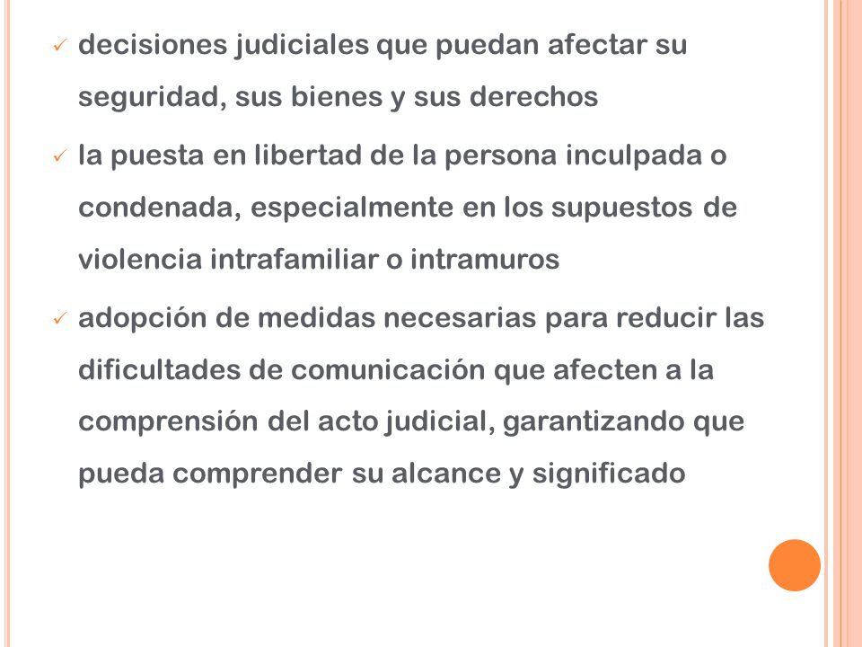 decisiones judiciales que puedan afectar su seguridad, sus bienes y sus derechos
