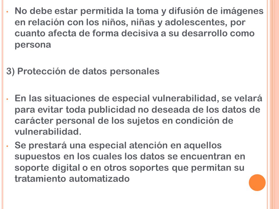 No debe estar permitida la toma y difusión de imágenes en relación con los niños, niñas y adolescentes, por cuanto afecta de forma decisiva a su desarrollo como persona
