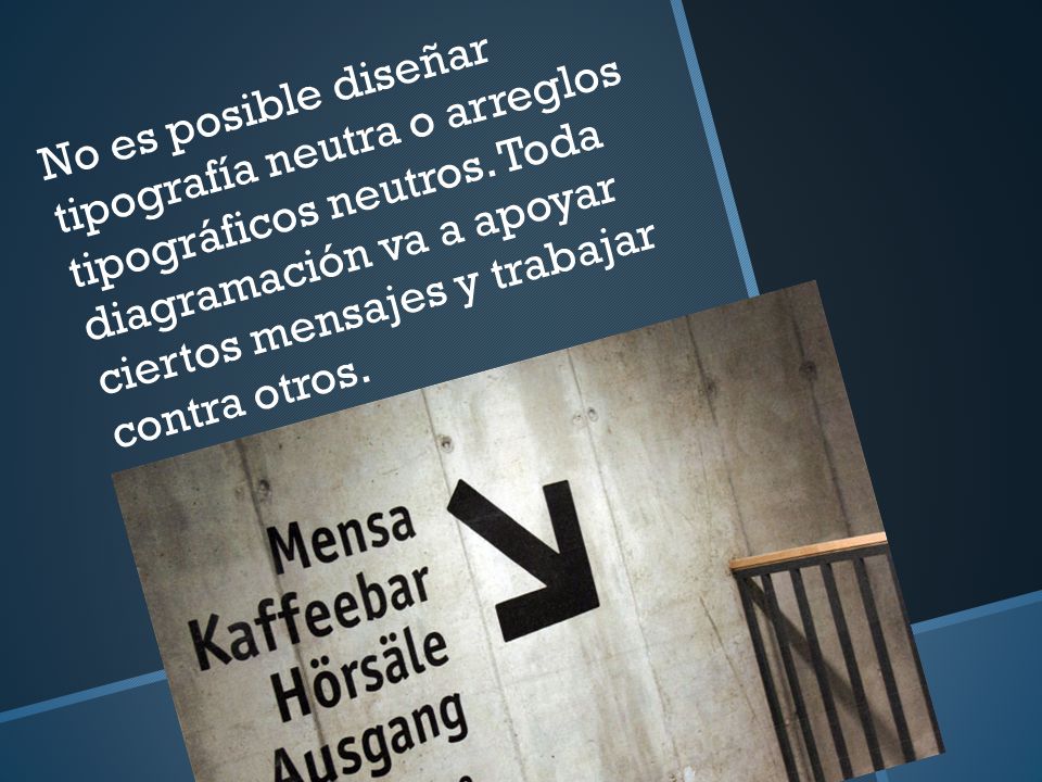No es posible diseñar tipografía neutra o arreglos tipográficos neutros.