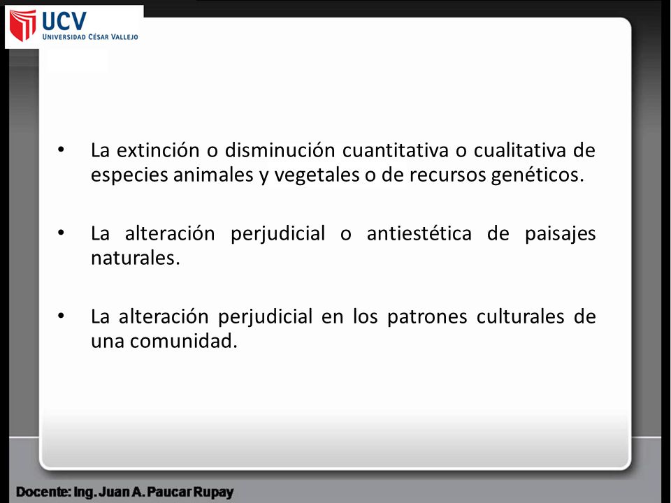 La extinción o disminución cuantitativa o cualitativa de especies animales y vegetales o de recursos genéticos.