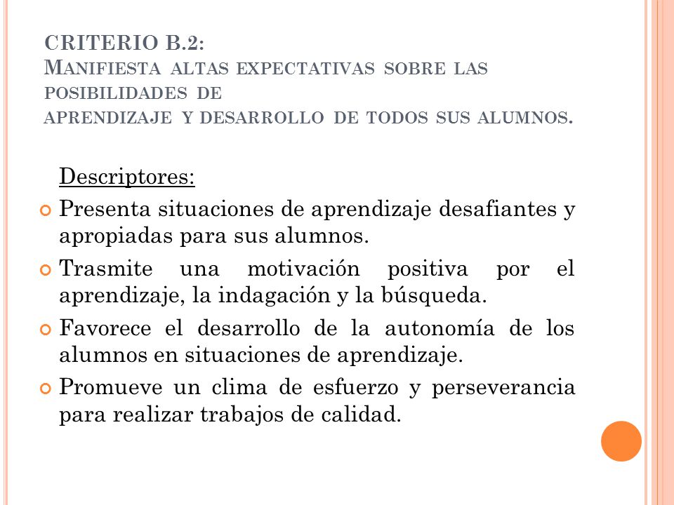 CRITERIO B.2: Manifiesta altas expectativas sobre las posibilidades de aprendizaje y desarrollo de todos sus alumnos.