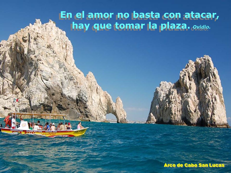 En el amor no basta con atacar, hay que tomar la plaza. Ovidio.