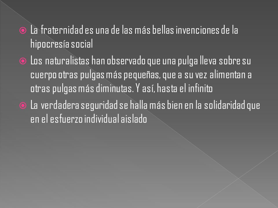 La fraternidad es una de las más bellas invenciones de la hipocresía social