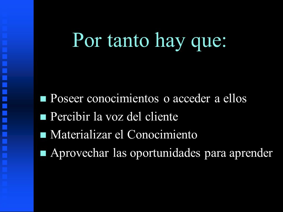 Por tanto hay que: Poseer conocimientos o acceder a ellos