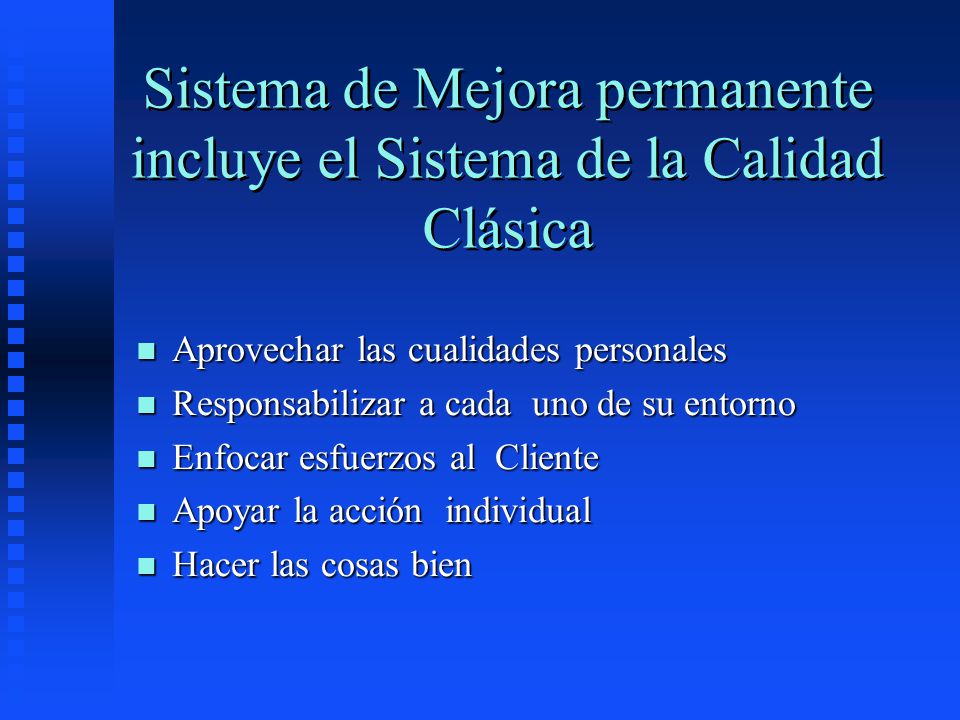 Sistema de Mejora permanente incluye el Sistema de la Calidad Clásica