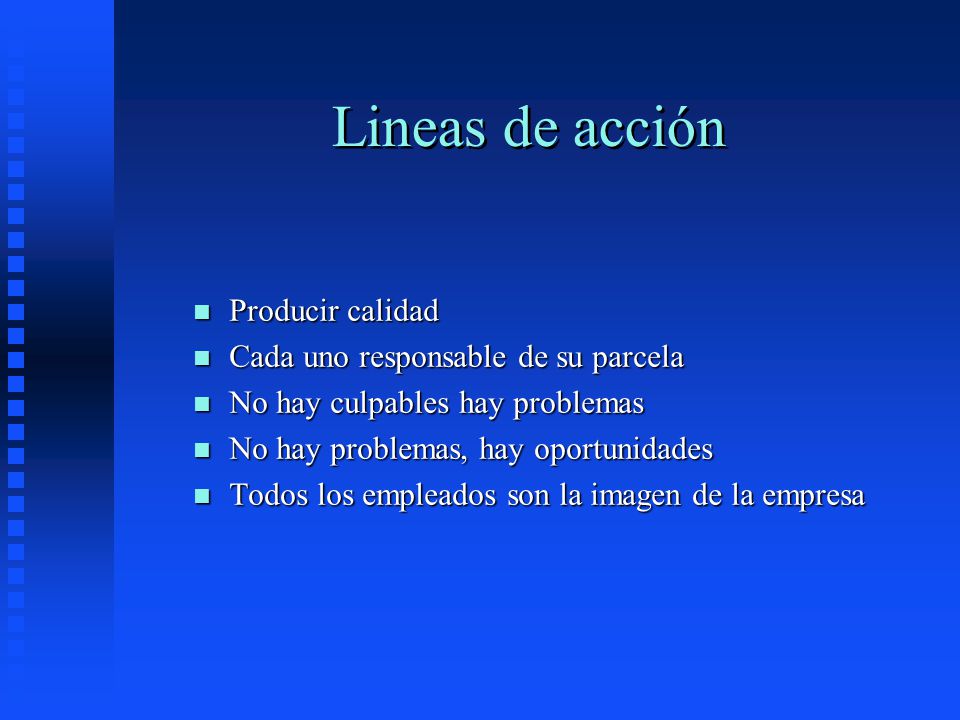 Lineas de acción Producir calidad Cada uno responsable de su parcela
