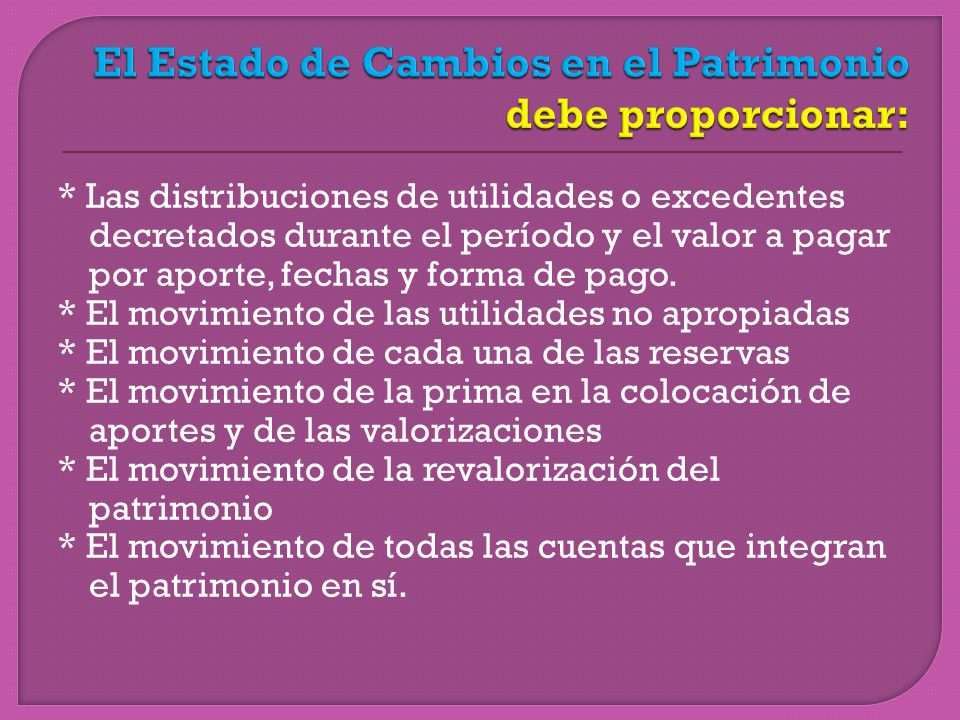 El Estado de Cambios en el Patrimonio debe proporcionar: