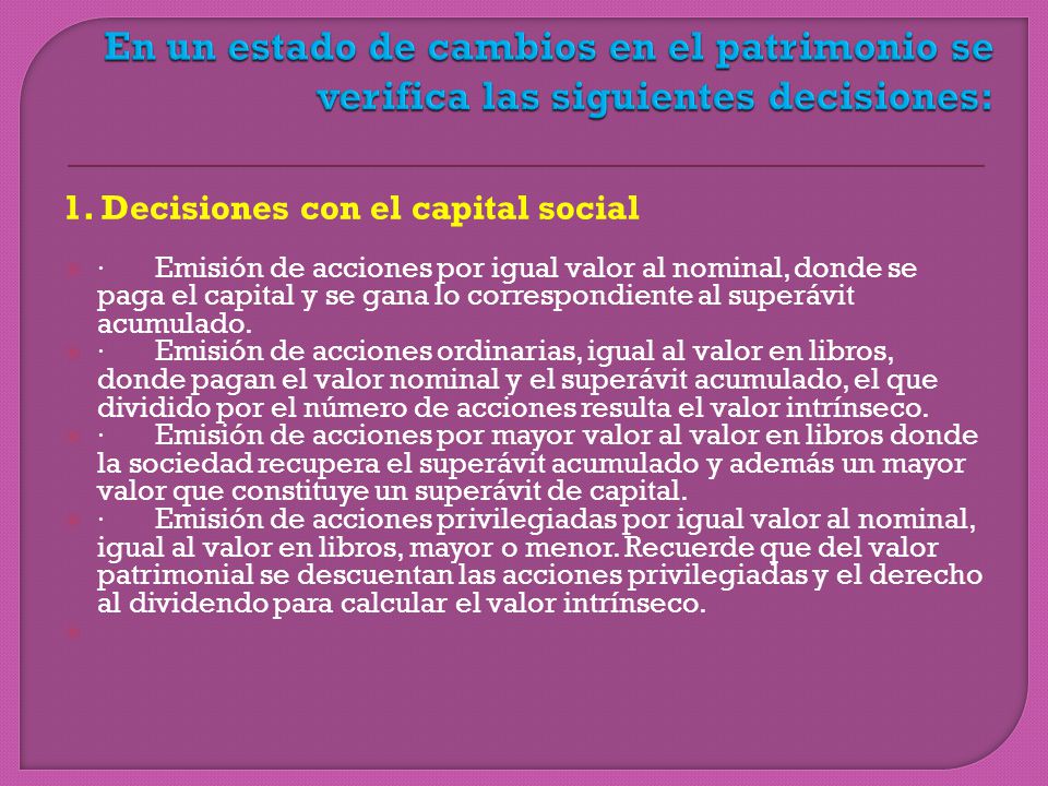 En un estado de cambios en el patrimonio se verifica las siguientes decisiones:
