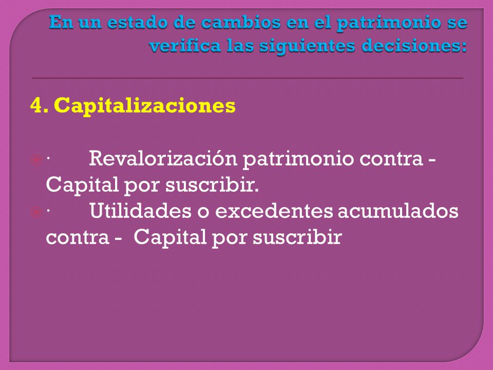 En un estado de cambios en el patrimonio se verifica las siguientes decisiones:
