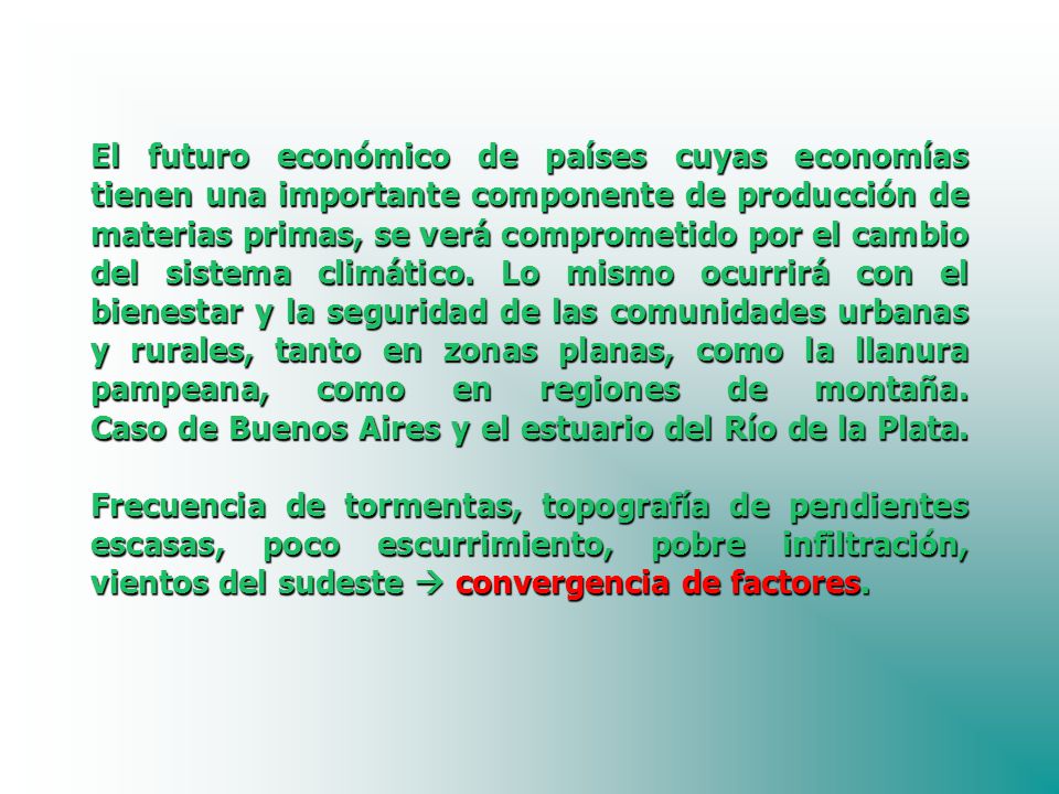 El futuro económico de países cuyas economías tienen una importante componente de producción de materias primas, se verá comprometido por el cambio del sistema climático.