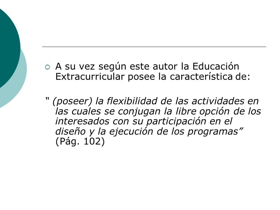 A su vez según este autor la Educación Extracurricular posee la característica de:
