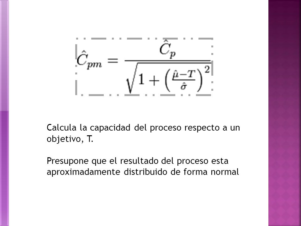 Calcula la capacidad del proceso respecto a un objetivo, T.