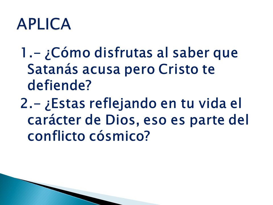 APLICA 1.- ¿Cómo disfrutas al saber que Satanás acusa pero Cristo te defiende