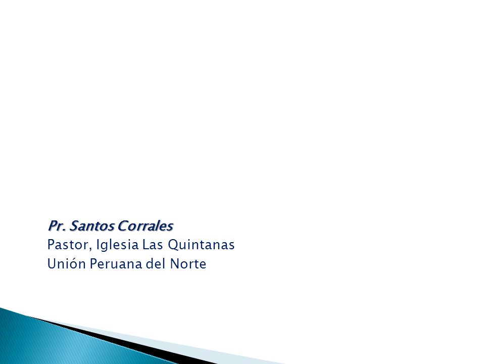 Pr. Santos Corrales Pastor, Iglesia Las Quintanas Unión Peruana del Norte