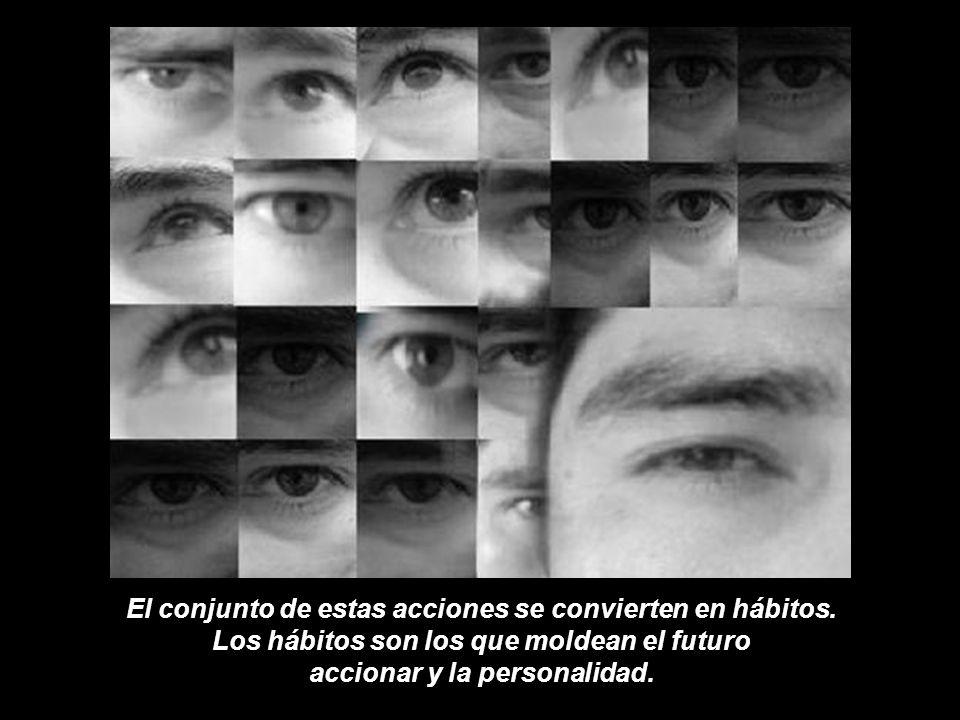 El conjunto de estas acciones se convierten en hábitos