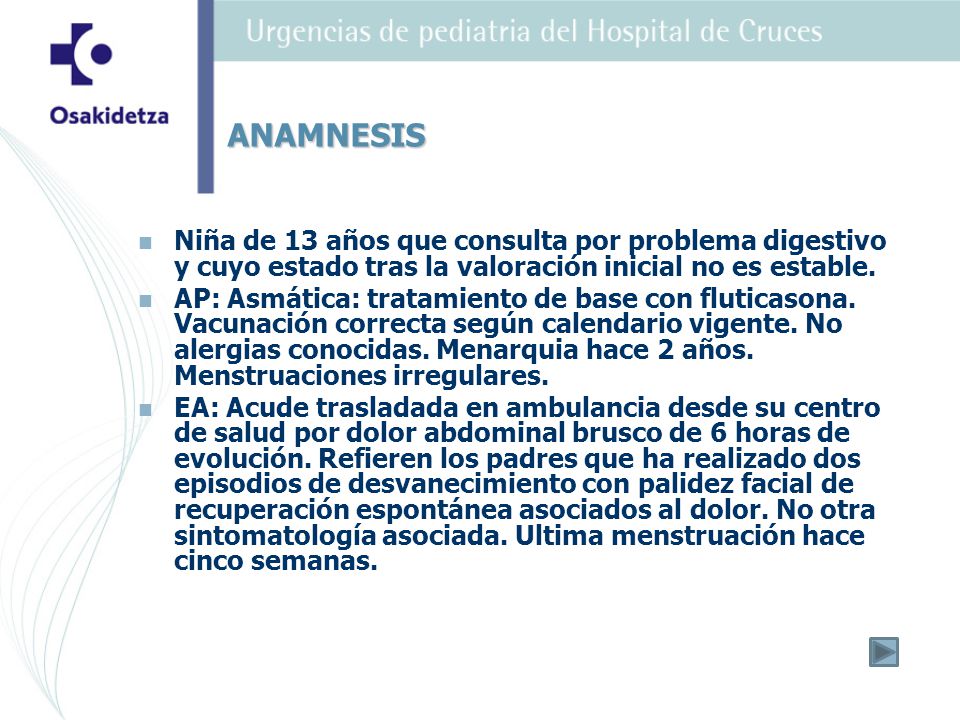 ANAMNESIS Niña de 13 años que consulta por problema digestivo y cuyo estado tras la valoración inicial no es estable.