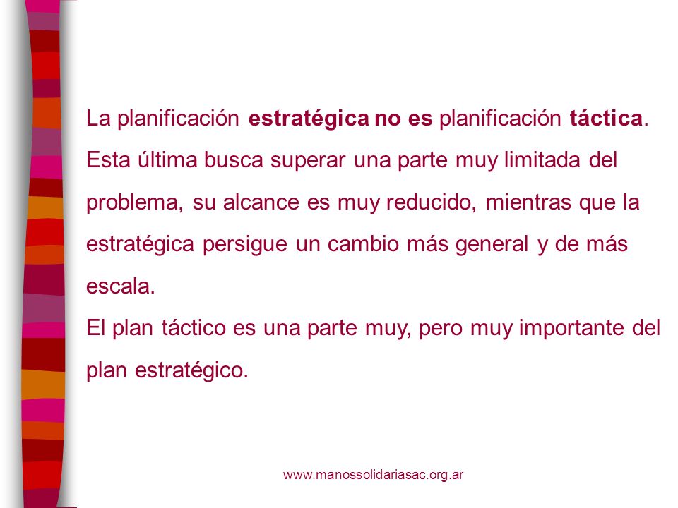 La planificación estratégica no es planificación táctica.