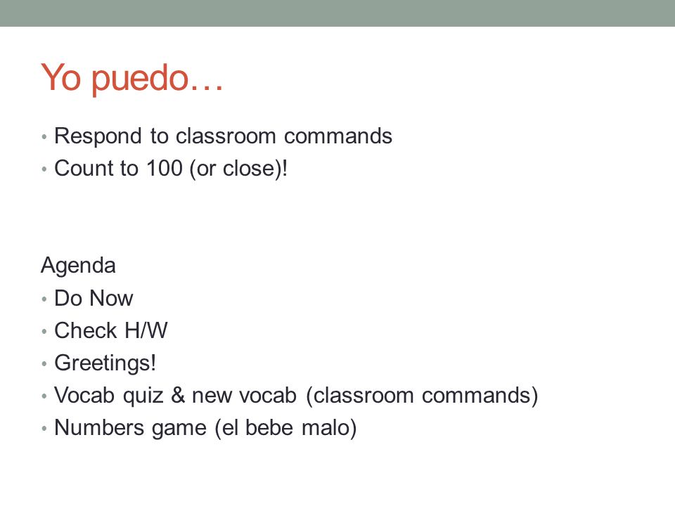 Yo puedo… Respond to classroom commands Count to 100 (or close)!