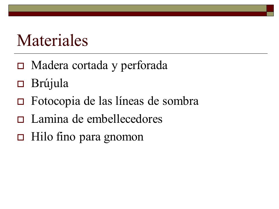 Materiales Madera cortada y perforada Brújula
