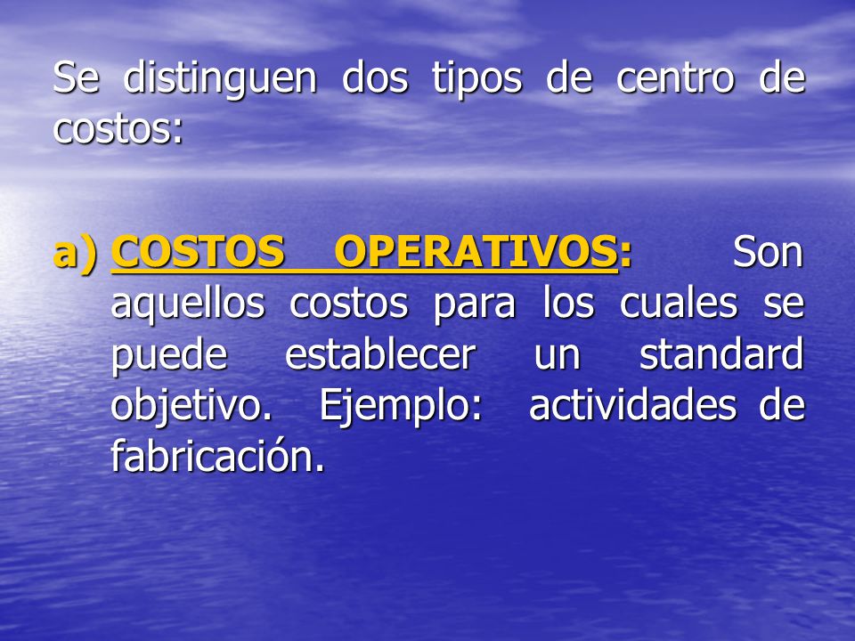 Se distinguen dos tipos de centro de costos: