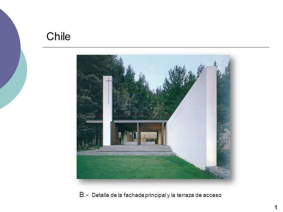 Chile B.- Detalle de la fachada principal y la terraza de acceso 1