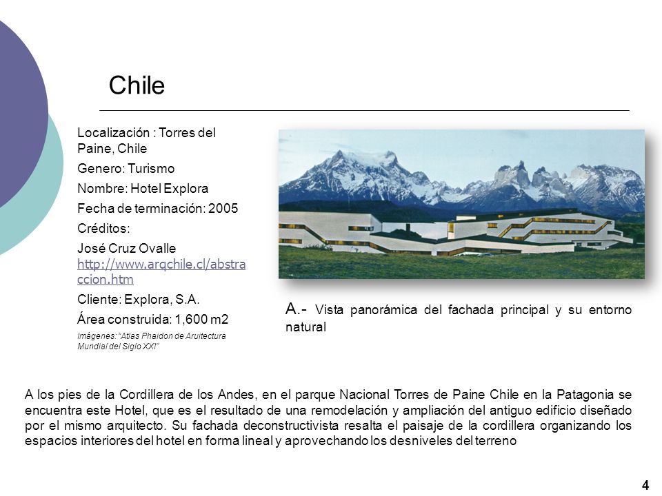 Chile A.- Vista panorámica del fachada principal y su entorno natural