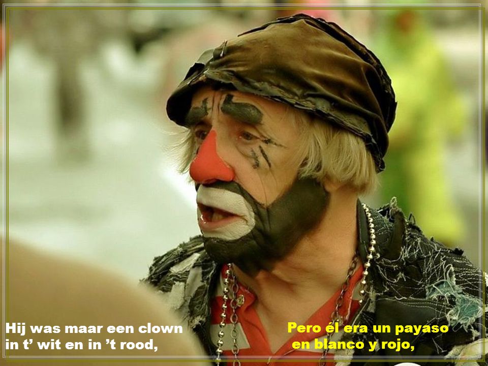 Hij was maar een clown in t’ wit en in ’t rood,