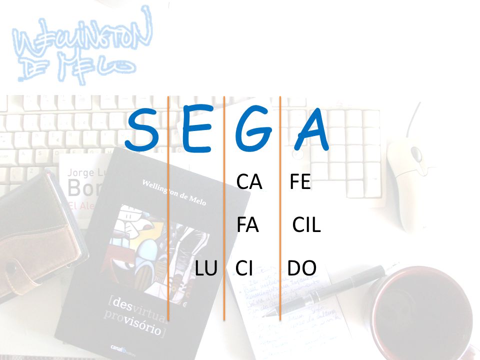 S E G A CA FE FA CIL LU CI DO